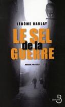 Couverture du livre « Le sel de la guerre » de Jerome Harlay aux éditions Belfond