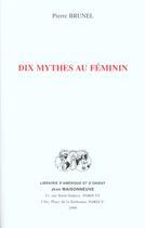 Couverture du livre « Dix mythes au feminin » de Pierre Brunel aux éditions Jean Maisonneuve