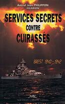 Couverture du livre « Services secrets contre cuirassés ; Brest, 1940-1942 » de Jean Philippon aux éditions Nel