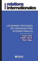 Couverture du livre « Les bonnes pratiques des organisations internationales » de Camille Laporte et Marie Saiget et Asmara Klein aux éditions Presses De Sciences Po