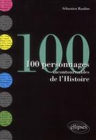 Couverture du livre « 100 personnages incontournables de l'histoire » de Sebastien Rauline aux éditions Ellipses