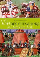 Couverture du livre « Vie des chevaliers au moyen âge » de Maurice Meuleau aux éditions Ouest France