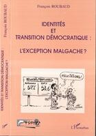 Couverture du livre « IDENTITÉS ET TRANSITION DÉMOCRATIQUE : L'EXCEPTION MALGACHE ? » de François Roubaud aux éditions L'harmattan