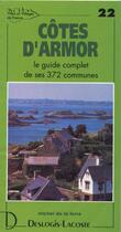 Couverture du livre « Côtes d'armor ; le guide complet de ses 372 communes » de Michel De La Torre aux éditions Deslogis Lacoste