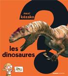 Couverture du livre « MAXI KEZAKO ; les dinosaures » de Philippe Nessmann aux éditions Mango