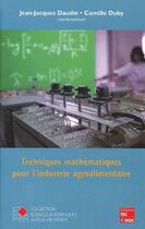 Couverture du livre « Techniques mathématiques pour l'industrie agroalimentaire » de Jean-Jacques Daudin et Camille Duby aux éditions Tec Et Doc