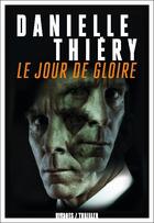 Couverture du livre « Le jour de gloire » de Danielle Thiery aux éditions Rivages