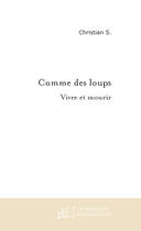 Couverture du livre « Comme des loups » de Sanzey Christian aux éditions Le Manuscrit