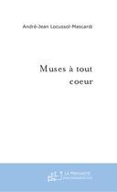 Couverture du livre « Muses à tout coeur » de André Locussol aux éditions Le Manuscrit