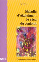Couverture du livre « Maladie d'Alzheimer : le vécu du conjoint » de Regine Bercot aux éditions Eres