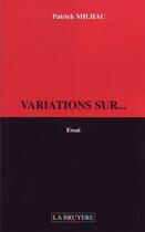 Couverture du livre « Variations sur... » de Patrick Milhac aux éditions La Bruyere