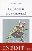 Couverture du livre « La sagesse du samouraï » de Thomas Cleary aux éditions Alphee.jean-paul Bertrand