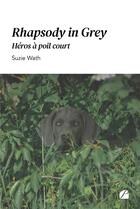 Couverture du livre « Rhapsody in grey : héros à poil court » de Suzie Wath aux éditions Editions Du Panthéon