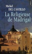 Couverture du livre « La religieuse de Madrigal » de Michel Del Castillo aux éditions Points
