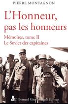 Couverture du livre « L'honneur pas les honneurs. memoires tome ii - le soviet des capitaines » de Pierre Montagnon aux éditions Giovanangeli Artilleur