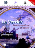 Couverture du livre « Le Verrier ; savant magnifique et détesté » de James Lequeux aux éditions Edp Sciences