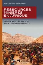 Couverture du livre « Ressources minières en Afrique ; quelle réglementation pour le développement ? » de Bonnie Campbell aux éditions Presses De L'universite Du Quebec