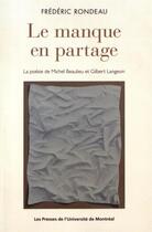 Couverture du livre « Le manque en partage - la poesie de michel beaulieu et gilbert langevin » de Rondeau Frederic aux éditions Pu De Montreal