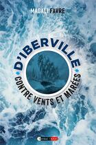 Couverture du livre « D'Iberville contre vents et marées » de Magali Favre aux éditions Boreal