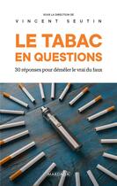 Couverture du livre « Le tabac en questions ; 30 réponses pour démêler le vrai du faux » de Vincent Seutin aux éditions Mardaga Pierre