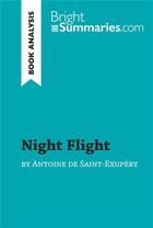 Couverture du livre « Night Flight by Antoine de Saint-ExupÃ©ry (Book Analysis) : Detailed Summary, Analysis and Reading Guide » de Bright Summaries aux éditions Brightsummaries.com