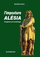 Couverture du livre « L'importure Alésia ; l'imaginaire de l'archéologie » de Porte Danielle aux éditions Books On Demand