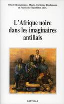 Couverture du livre « Afrique noire dans les imaginaires antillais » de Rochmann Et Alii aux éditions Karthala