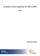 Couverture du livre « La guerre civile angolaise de 1991 à 2002 » de Amadou Kone aux éditions Edilivre