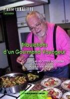 Couverture du livre « Tribulations d'un gourmand voyageur » de Pierre Labalette aux éditions Presses Du Midi