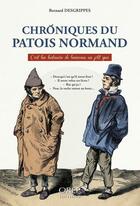 Couverture du livre « Chroniques du patois normand : c'est bin histouère de bavasseu un p'tit qua » de Bernard Desgrippes aux éditions Orep
