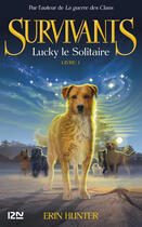 Couverture du livre « Survivants Tome 1 : Lucky le solitaire » de Erin Hunter aux éditions 12-21