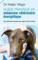 Couverture du livre « Médecine vétérinaire énergetique » de Walter Villiger aux éditions Favre