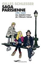 Couverture du livre « Saga parisienne t.3 ; 1981-2003 ; au rendez-vous de l'heure bleue » de Gilles Schlesser aux éditions Parigramme