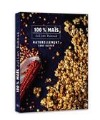 Couverture du livre « 100% maïs ; naturellement sans gluten » de Julien Duboue aux éditions Alain Ducasse