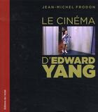 Couverture du livre « Le cinéma d'Edward Yang » de Jean-Michel Frodon aux éditions Eclat