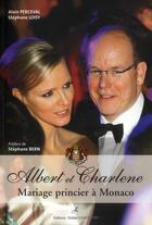 Couverture du livre « Albert et Charlene, mariage princier à Monaco » de Stephane Loisy et Alain Perceval aux éditions Editions Carpentier