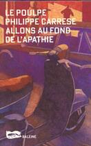 Couverture du livre « Allons Au Fond De L'Apathie » de Carrese P aux éditions Baleine