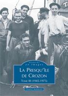 Couverture du livre « La presqu'île de Crozon t.3 ; 1945-1975 » de Chantal Mammani aux éditions Editions Sutton