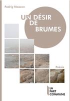 Couverture du livre « Un desir de brumes » de Moazon Padrig aux éditions La Part Commune