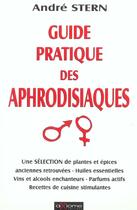 Couverture du livre « Guide Pratique Des Aphrodisiaques » de Andre Stern aux éditions Axiome