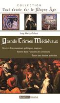 Couverture du livre « Grands crimes médievaux » de Josy Marty-Dufaut aux éditions Autres Temps