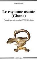 Couverture du livre « Le royaume asante ; parenté, pouvoir et histoire ; xvii-xx siècles » de Gerard Pescheux aux éditions Karthala