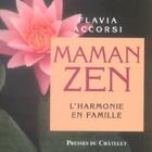 Couverture du livre « Maman zen ; l'harmonie en famille » de Flavia Accorsi aux éditions Presses Du Chatelet