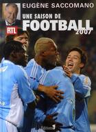 Couverture du livre « Une saison de football 2007 » de Eugene Saccomano aux éditions Editions 1