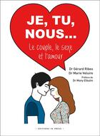 Couverture du livre « Je, tu, nous : le couple, sexe et l'amour » de Marie Veluire et Ribes Gerard aux éditions In Press