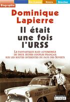 Couverture du livre « Il était une fois l'URSS : Le fantastique raid automobile de deux jeunes couples français sur les routes interdites du pays des Soviets » de Dominique Lapierre aux éditions Editions De La Loupe