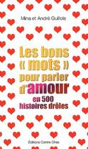 Couverture du livre « Les bons mots pour parler d'amour en 500 histoires drôles » de Mina Guillois et Andre Guillois aux éditions Contre-dires