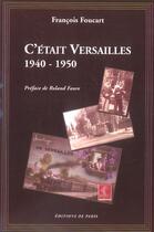 Couverture du livre « C'etait Versailles, 1940-1950 » de Francois Foucart aux éditions Editions De Paris