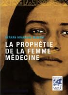 Couverture du livre « La prophétie de la femme médecine » de Hernan Huarache Mamani aux éditions Vega