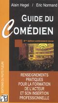 Couverture du livre « Guide du comédien (8e edition) » de Alain Hegel et Eric Normand aux éditions Puits Fleuri